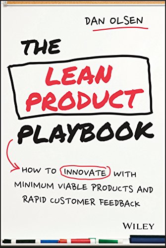 The Lean Product Playbook: How to Innovate with Minimum Viable Products and Rapid Customer Feedback (Dan Olsen)