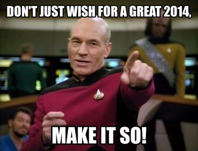 don't just wish for a great 2014, make it so