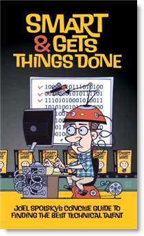 Smart and Gets Things Done - Joel Spolsky's Concise Guide to Finding the Best Technical Talent