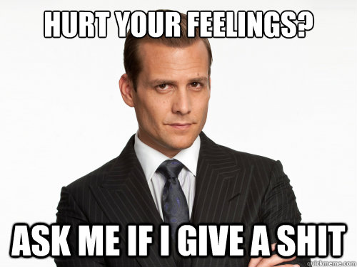 hurt your feelings?