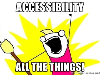 Accessibility all the things