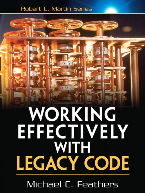 Working Effectively with Legacy Code 1st Edition by Michael Feathers (Michael Feathers)