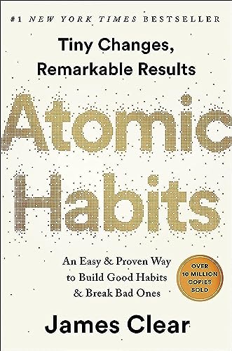 Atomic Habits: An Easy & Proven Way to Build Good Habits & Break Bad Ones (James Clear)