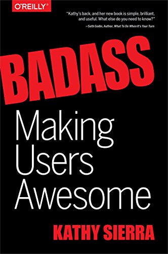 Badass: Making Users Awesome (Kathy Sierra)