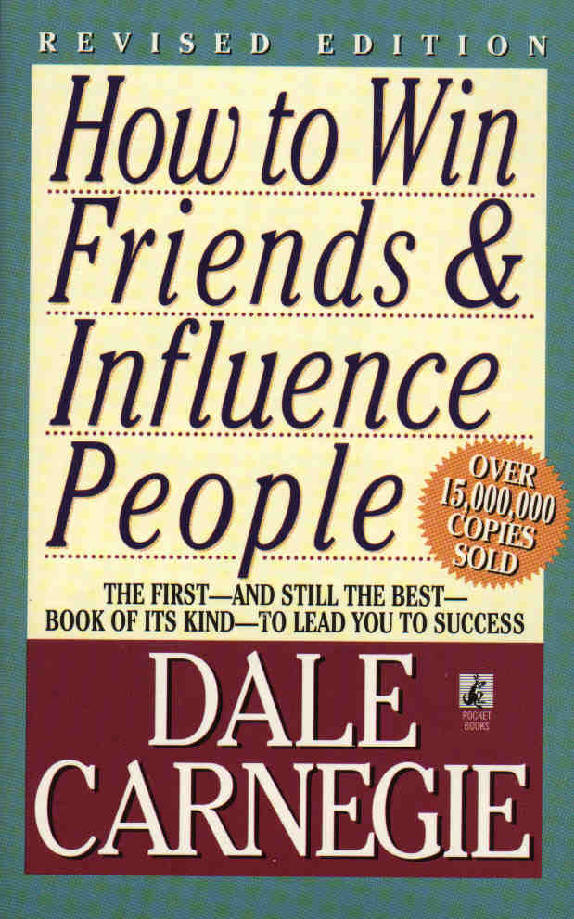 How to Win Friends and Influence People (Dale Carnegie)
