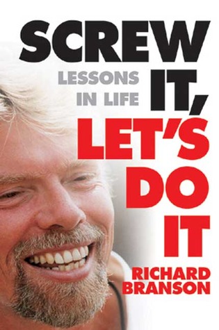 Screw it, let's do it (Richard Branson)