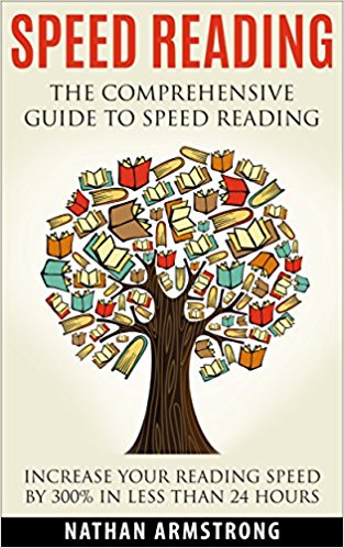 Speed Reading- The Comprehensive Guide To Speed Reading (Nathan Armstrong)