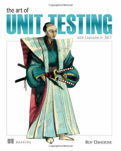The Art of Unit Testing: with examples in C# (Roy Osherove)