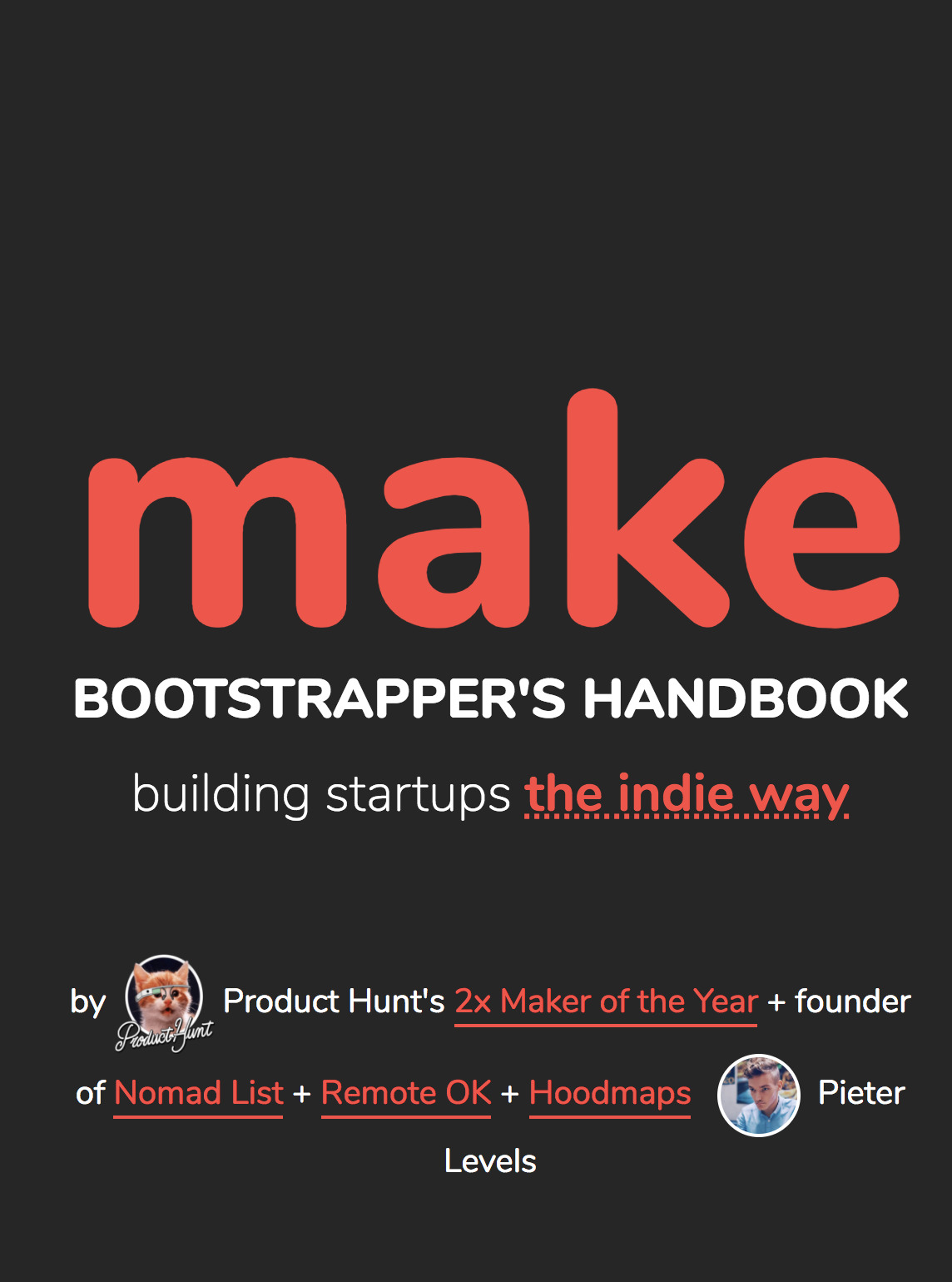 MAKE: Bootstrapper's Handbook (Pieter Levels)